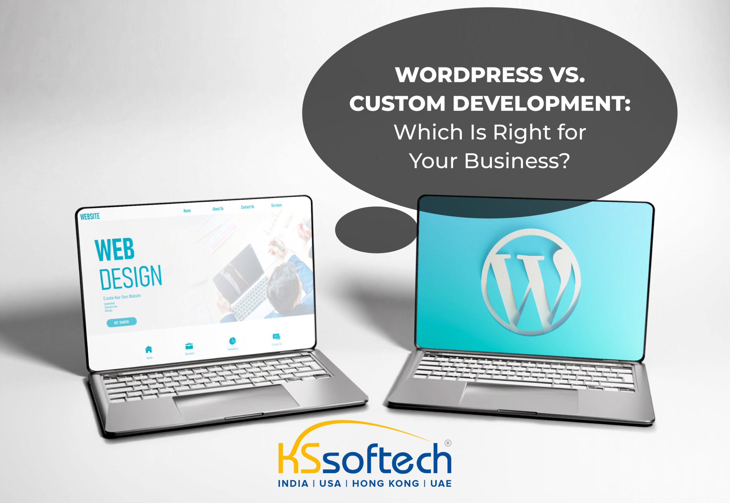 WordPress vs. Custom Development: Which Is Right for Your Business?