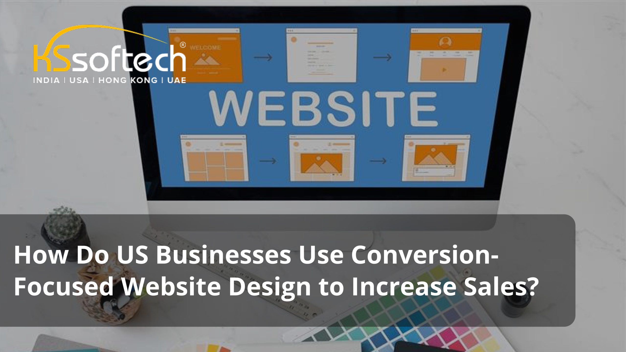 How Do US Businesses Use Conversion-Focused Website Design to Increase Sales?