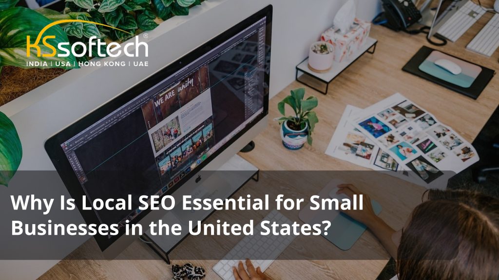 Why Is Local SEO Essential for Small Businesses in the United States?