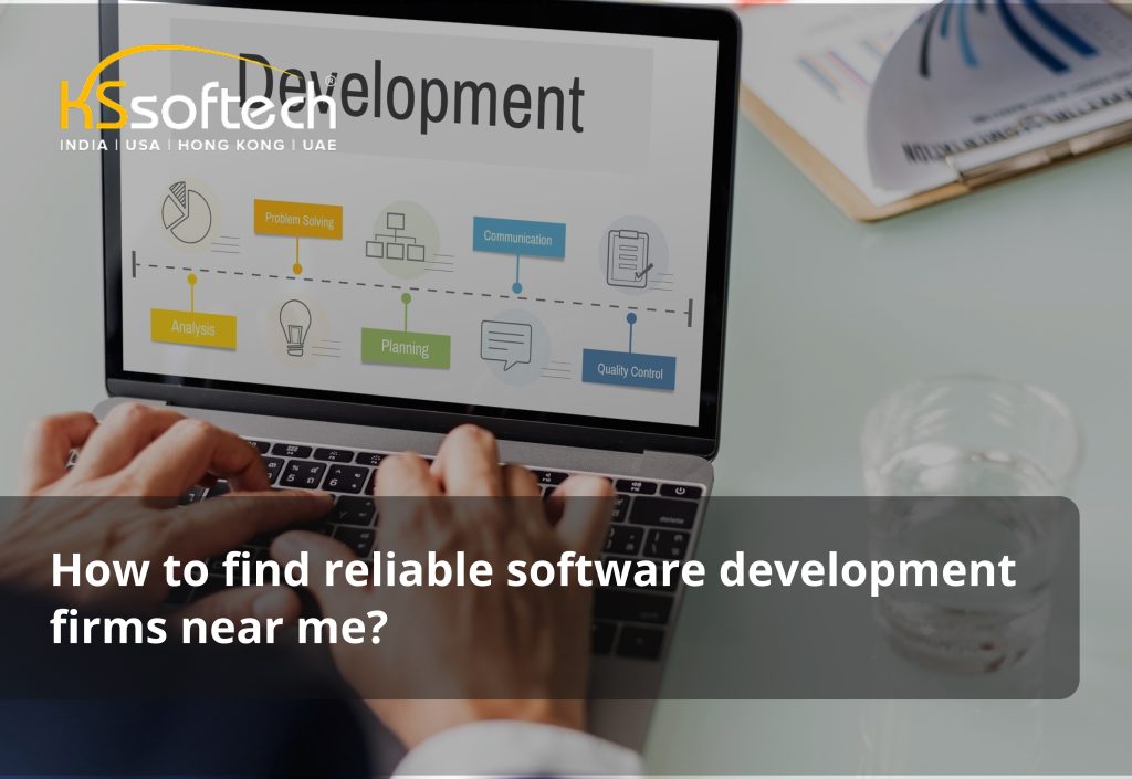 How to find reliable software development firms near me?